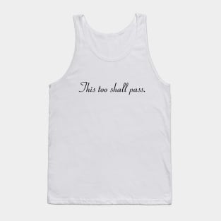 This too shall pass Tank Top